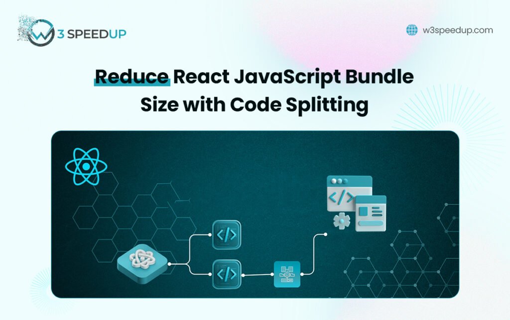 How Reduce React JavaScript Bundle Size with Code Splitting - W3Speedup