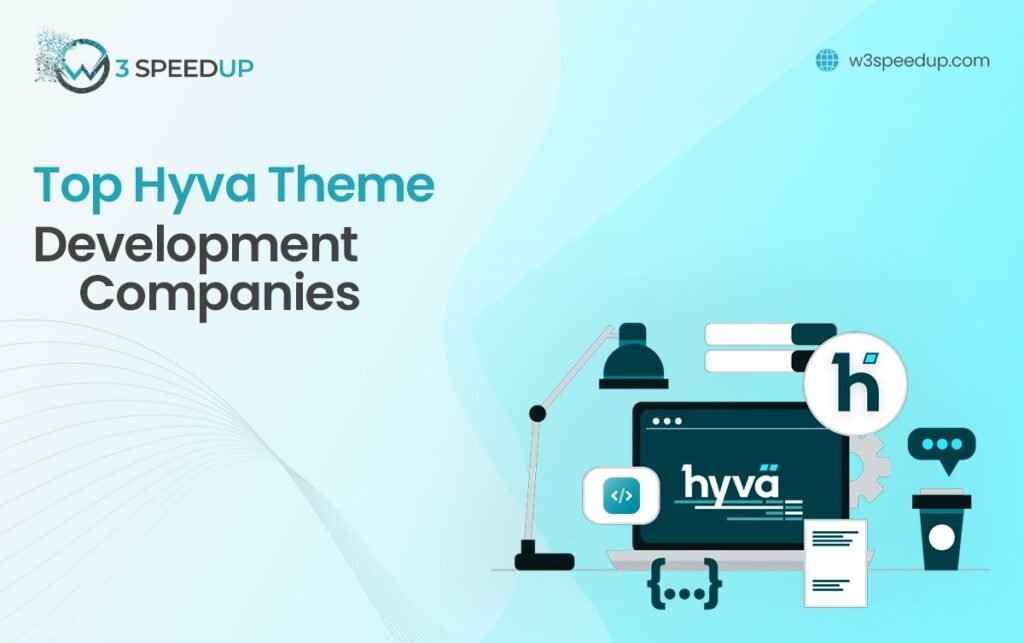 Top Hyva Theme Development Companies - W3Speedup