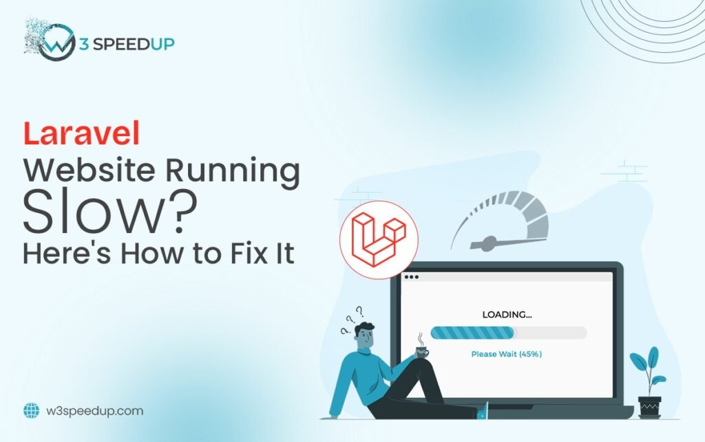 Why Is My Laravel Website Slow? A Complete Troubleshooting Guide